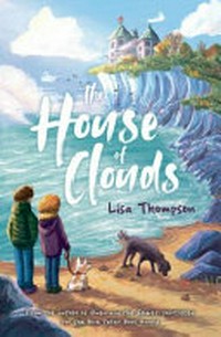 The house of clouds / Lisa Thompson ; with illustrations by Alice McKinley.