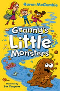 Granny's little monsters / Karen McCombie ; illustrated by Lee Cosgrove.