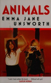 Animals / Emma Jane Unsworth.