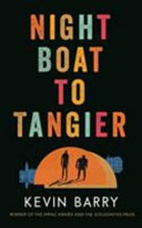 Night boat to Tangier / Kevin Barry.