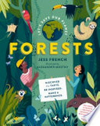 Let's save our planet. Jess French ; illustrated by Alexander Mostov. Forests /