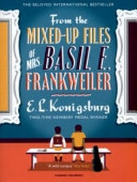 From the mixed-up files of Mrs. Basil E. Frankweiler / E.L. Konigsburg.