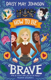 How to be brave / How to be brave / Daisy May Johnson.