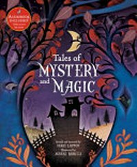 Tales of mystery and magic / retold and narrated by Hugh Lupton ; illustrated by Agnese Baruzzi.