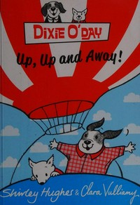 Up, up and away! / written by Shirley Hughes ; illustrated by Clara Vulliamy.