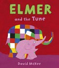Elmer and the tune / David McKee.