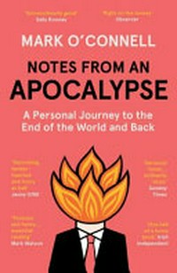 Notes from an apocalypse : a personal journey to the end of the world and back / Mark O'Connell.