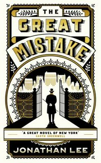 The great mistake / Jonathan Lee.