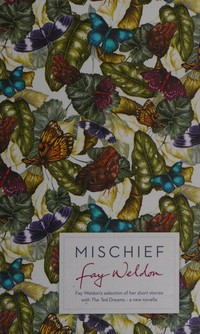 Mischief / Fay Weldon.