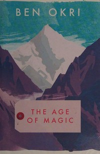 The age of magic / Ben Okri.