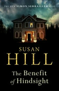 The benefit of hindsight / Susan Hill.