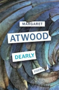 Dearly / Margaret Atwood.