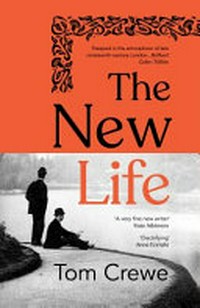 The new life / Tom Crewe.