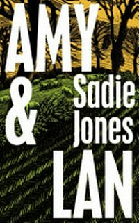 Amy and Lan / Sadie Jones.