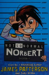 Not so normal Norbert / James Patterson with Joey Green ; illustrated by Hatem Aly.