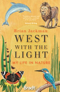West with the light : my life in nature / Brian Jackman.
