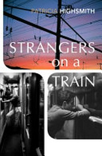 Strangers on a train / Patricia Highsmith ; with an introduction by Paula Hawkins.