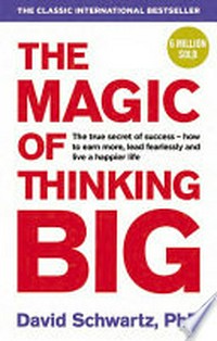 The magic of thinking big / David J. Schwartz, Ph.D.