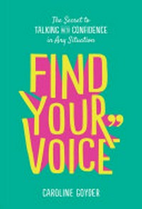 Find your voice / Caroline Goyder.