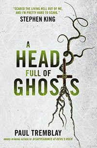 A head full of ghosts / Paul Tremblay.