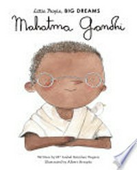 Mahatma Gandhi / written by Isabel Sanchez Vegara ; illustrated by Albert Arrayas.