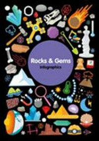 Infographics. Holly Duhig ; designed by Amy Li. Rocks & gems /