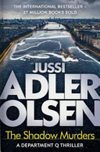 The shadow murders : a Department Q thriller / Jussi Adler-Olsen ; translated by William Frost.