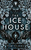 The ice house / Tim Clare.