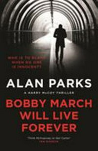 Bobby March will live forever / Alan Parks.