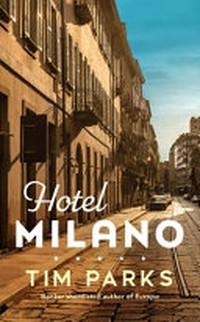 Hotel Milano / Tim Parks.