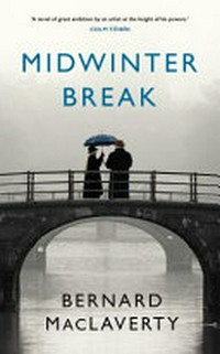 Midwinter break / Bernard MacLaverty.