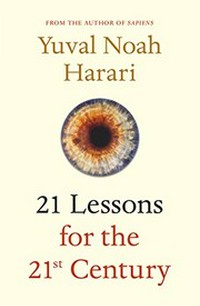 21 lessons for the 21st century / Yuval Noah Harari.