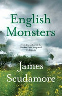 English monsters / James Scudamore.
