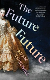 The future future / Adam Thirlwell.