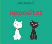 Opposites / Britta Teckentrup ; written and edited by Joanna McInerney.