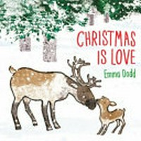 Christmas is love / Emma Dodd.