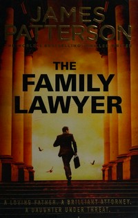 The family lawyer / James Patterson with Robert Rotstein, Christopher Charles, and Rachel Howzell Hall.
