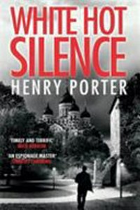 White hot silence / Henry Porter.