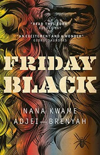 Friday black / Nana Kwame Adjei-Brenyah.