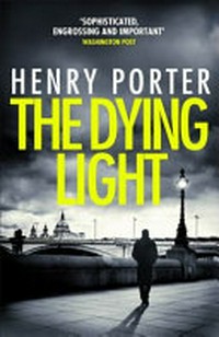 The dying light / Henry Porter.