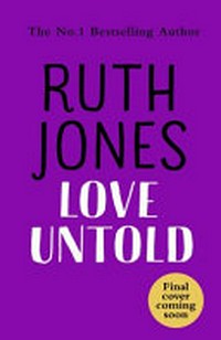 Love untold / Ruth Jones.