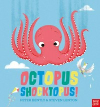 Octopus Shocktopus! / Peter Bently & Steven Lenton.