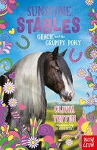 Gracie and the grumpy pony / Olivia Tuffin ; illustrated by Jo Goodberry.