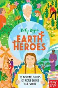 Earth heroes / Lily Dyu ; illustrated by Jackie Lay.