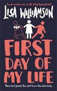 First day of my life / Lisa Williamson.