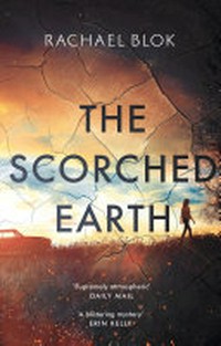 The scorched earth / Rachael Blok.