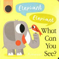 Elephant Elephant, what can you see? / written by Amelia Hepworth ; illustrated by Pintachan.