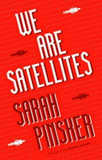 We are satellites / Sarah Pinsker.