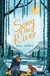 Song of the river / Gill Lewis ; illustrated by Zanna Goldhawk.