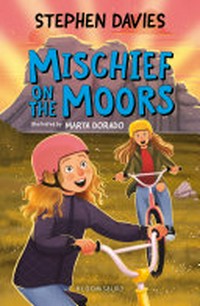 Mischief on the moors / Stephen Davies ; illustrated by Marta Dorado.